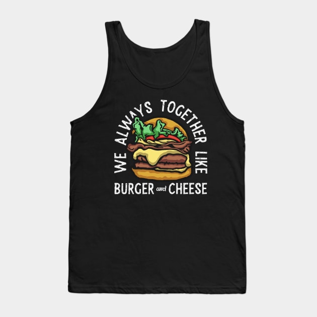 Burger Cheese Always Together Tank Top by Mako Design 